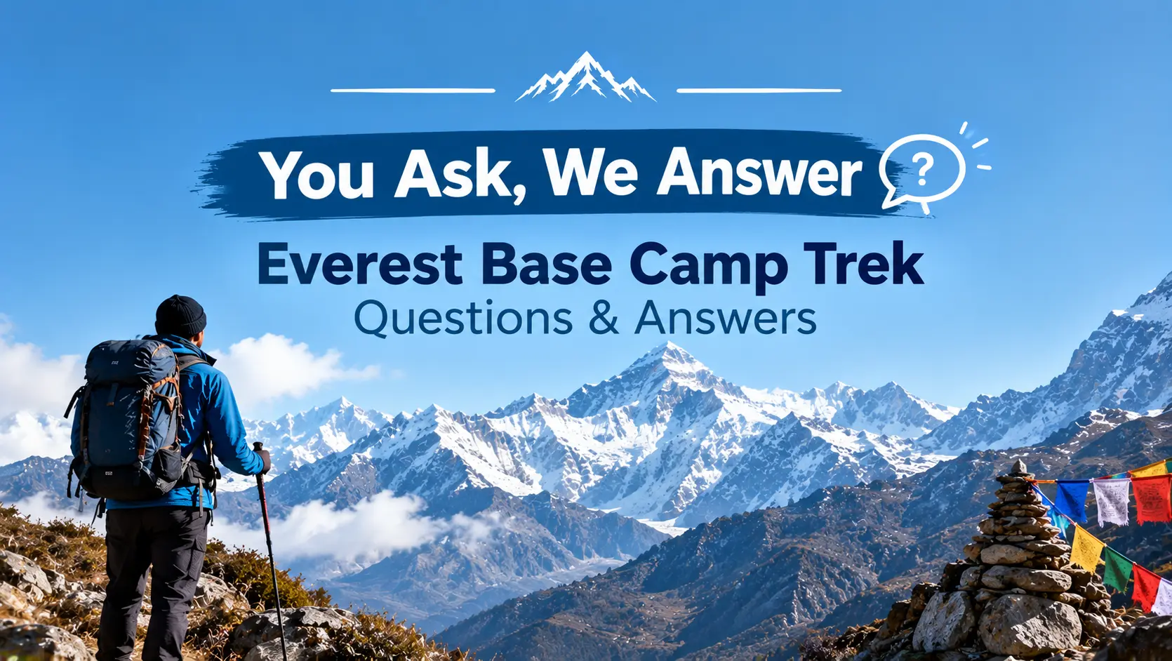 You Ask, We Answer - Everest Base Camp Trek Questions & Answers